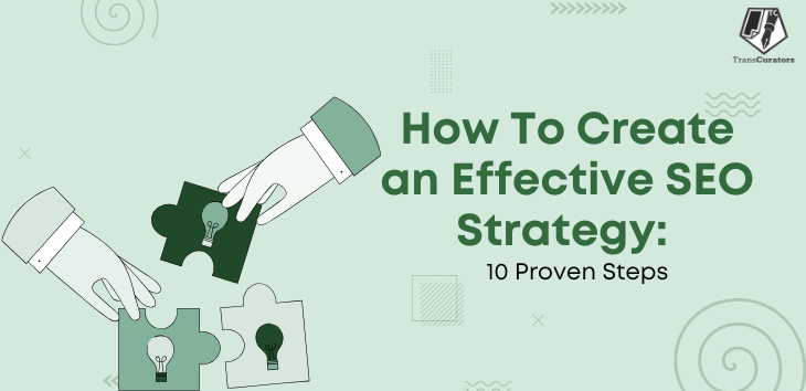 How To Create an Effective SEO Strategy: 10 Proven Steps